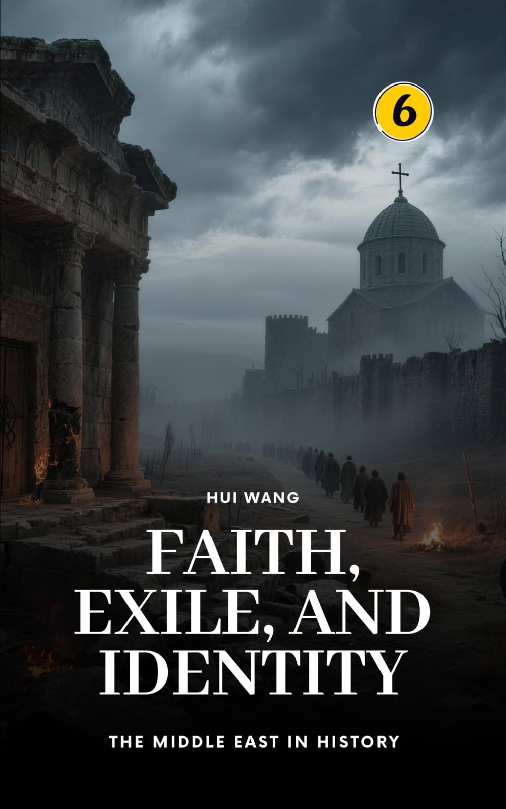 Faith, Exile, and Identity: The Middle East in History: 6