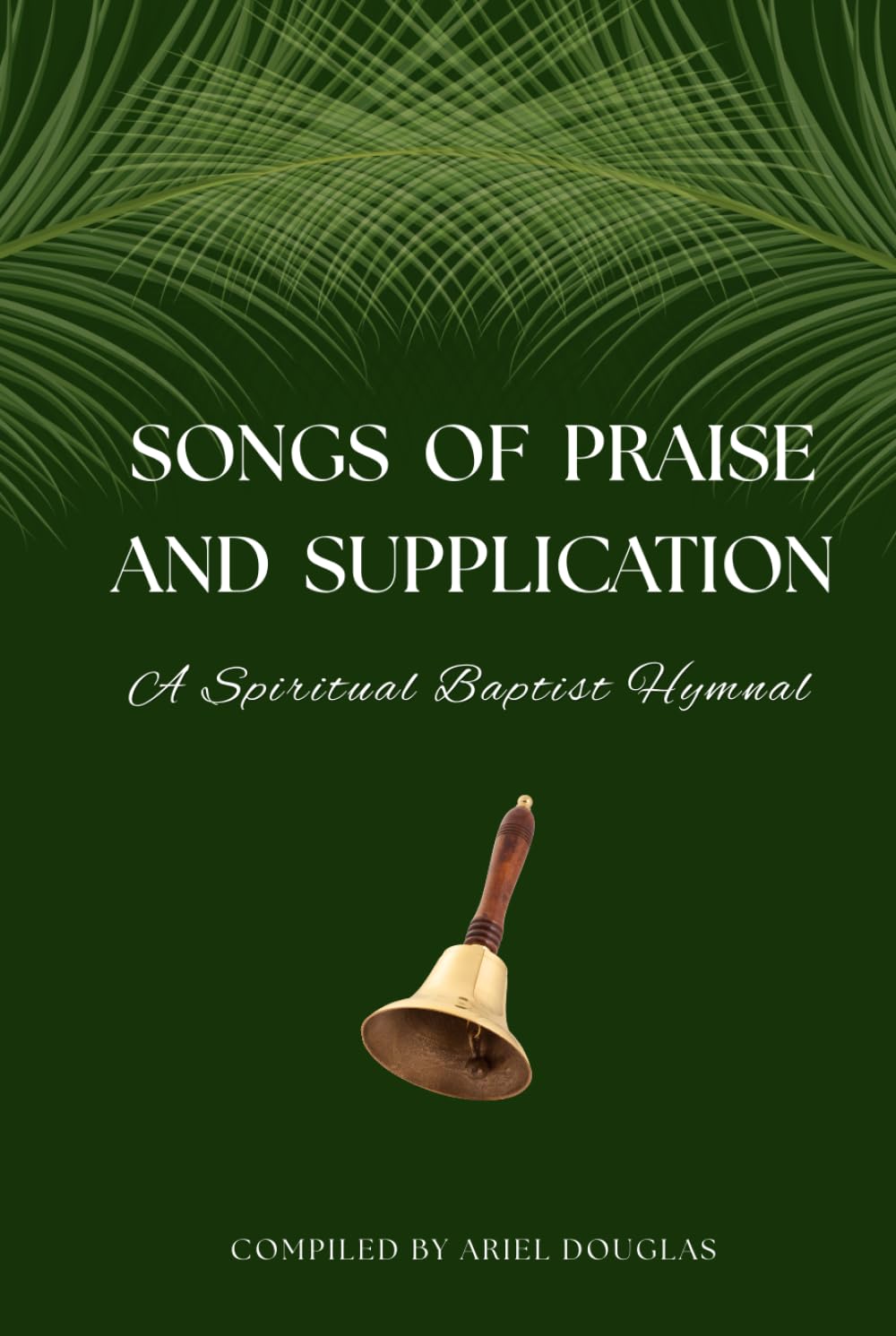 Songs of Praise and Supplication: A Spiritual Baptist Hymnal