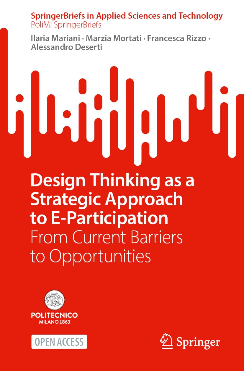 Design Thinking as a Strategic Approach to E-Participation: From Current Barriers to Opportunities (PoliMI SpringerBriefs)