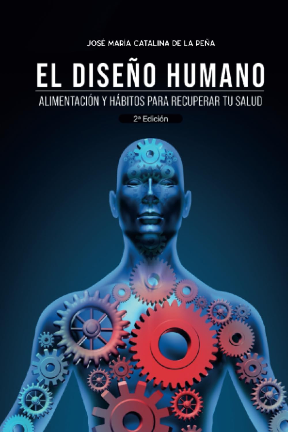 El diseño humano: Alimentación y hábitos para recuperar tu salud (Spanish Edition)