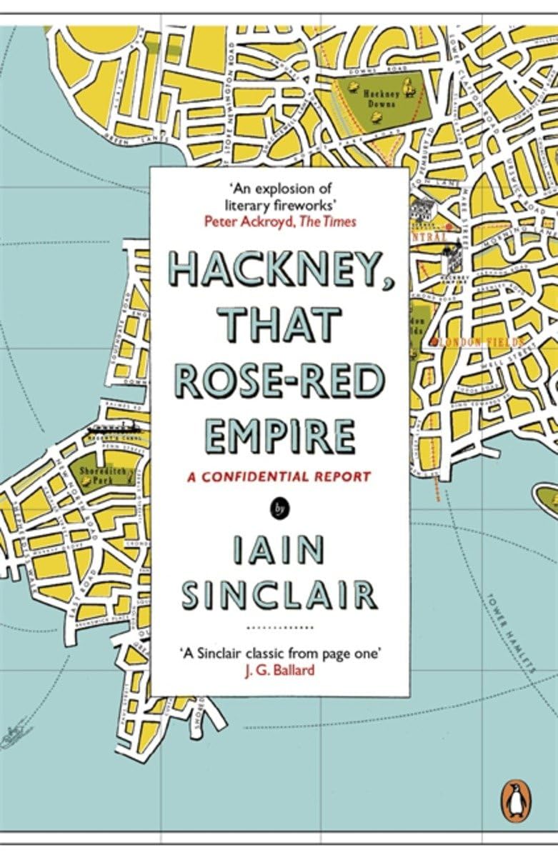 Hackney, That Rose-Red Empire by Iain Sinclair (Paperback Book)