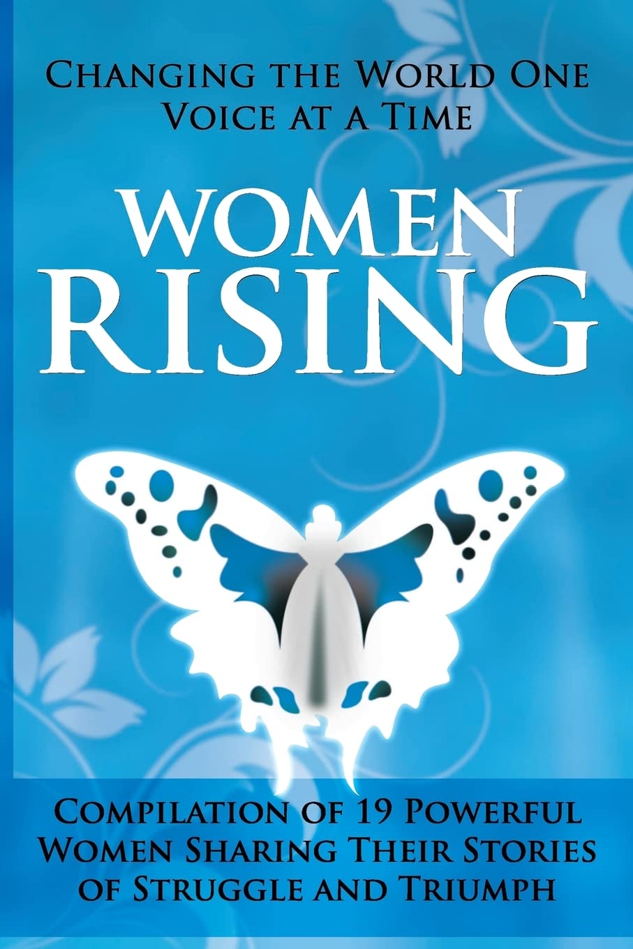 Women Rising: Changing the World One Voice at a Time: Volume 1