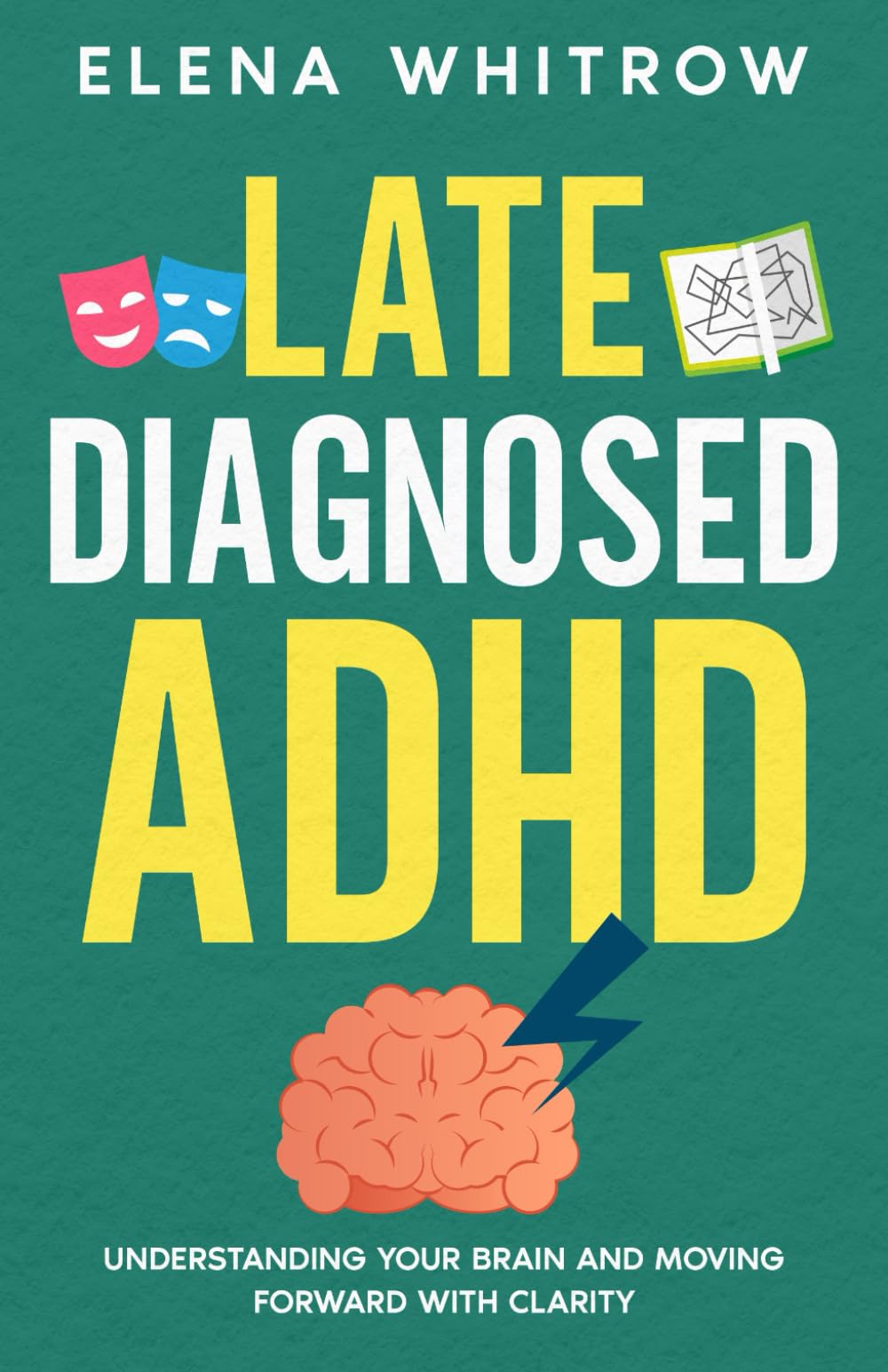 Late Diagnosed ADHD: Understanding Your Brain and Moving Forward With Clarity (Guide to ADHD)