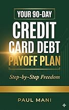 CREDIT CARD DEBT PAYOFF PLAN: Step-by-Step Freedom
