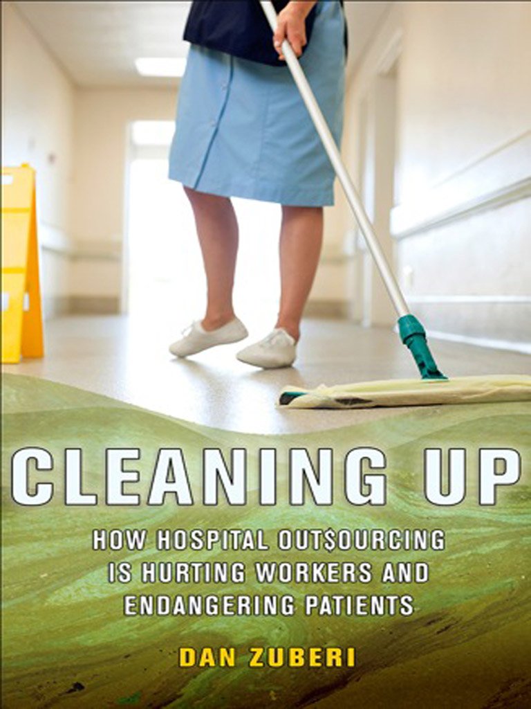 Buy Cleaning Up: How Hospital Outsourcing Is Hurting Workers and Endangering Patients (The Culture and Politics of Health Care Work) — BookShops.in