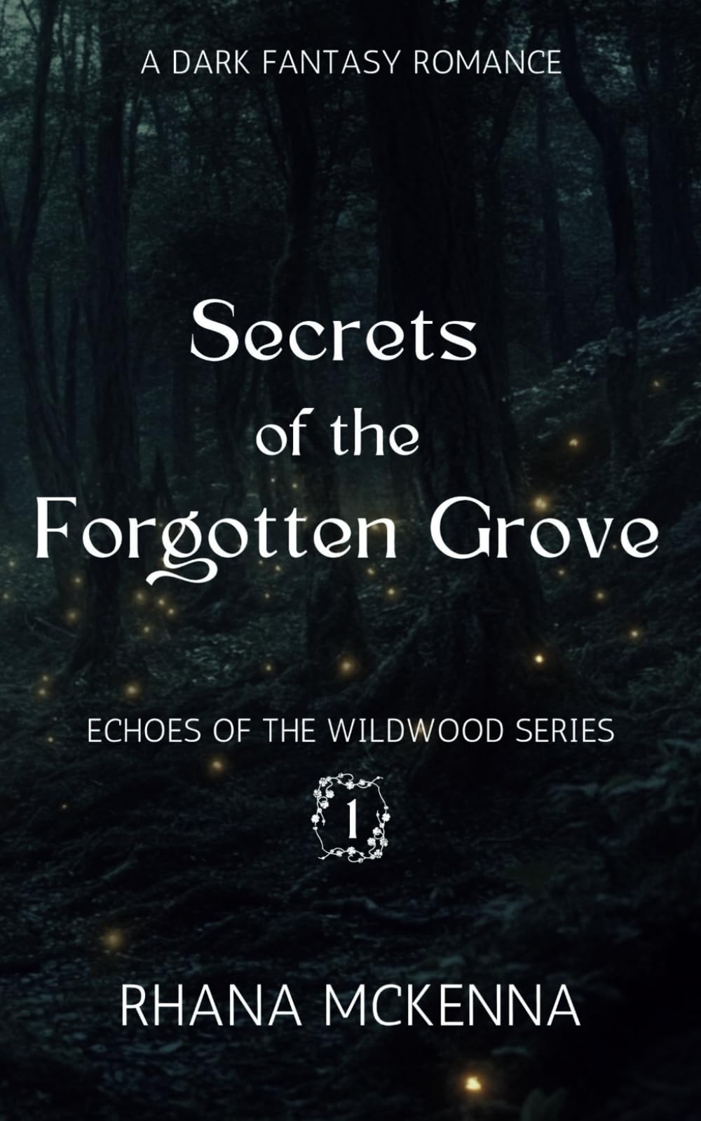 Secrets of the Forgotten Grove: A Dark Fantasy Romance (Echoes of the Wildwood Series Book 1)