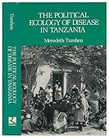 The Political Ecology of Disease in Tanzania 0813510309 Book Cover