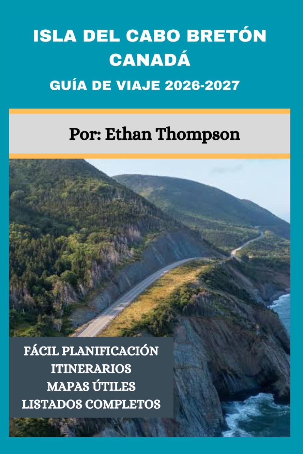 ISLA DEL CABO BRETÓN CANADÁ GUÍA DE VIAJE 2026-2027: Explora la costa este de Nueva Escocia con consejos completos de expertos