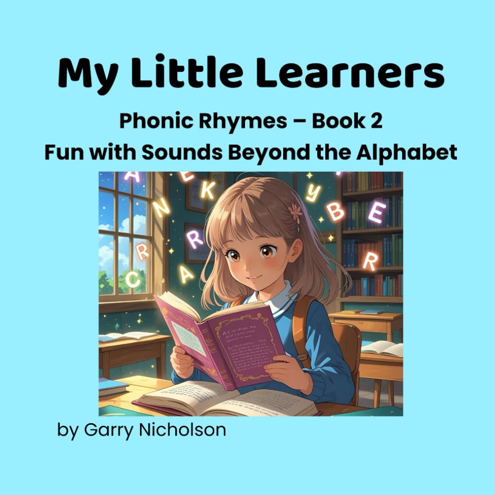 My Little Learners: Phonic Rhymes – Book 2: Fun with Sounds Beyond the Alphabet