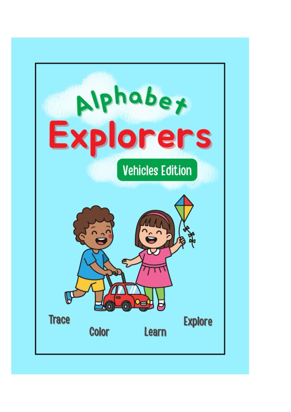 Alphabet Explorers : Vehicles Edition: A Fun Journey of Tracing, Coloring & Learning Vehicles