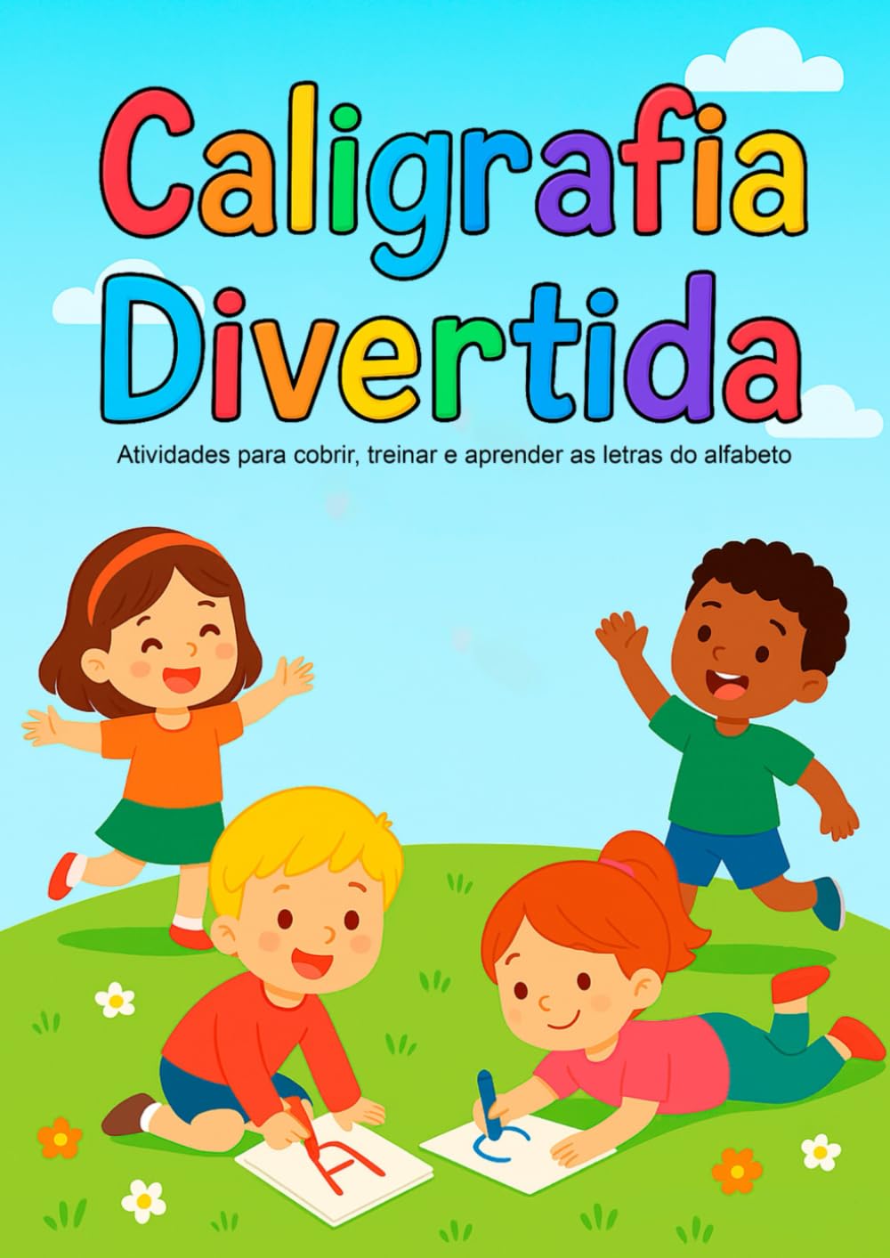 Caligrafia Divertida: Atividades para cobrir, treinar e aprender as letras do alfabeto