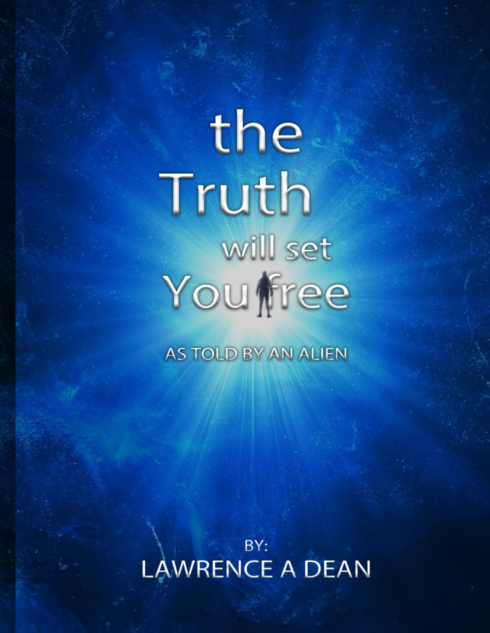 The Truth Will Set You Free: An Imaginary Story as Told by an Alien