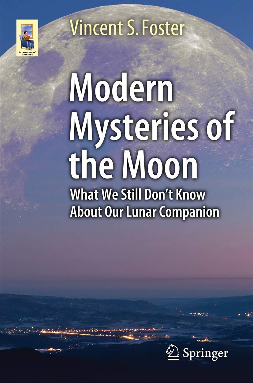 Modern Mysteries of the Moon: What We Still Don’t Know About Our Lunar Companion (Astronomers' Universe)