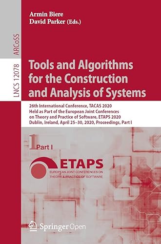 Tools and Algorithms for the Construction and Analysis of Systems: 26th International Conference, TACAS 2020, Held as Part of the European Joint ... April 25–30, 2020, Proceedings, Part I: 12078