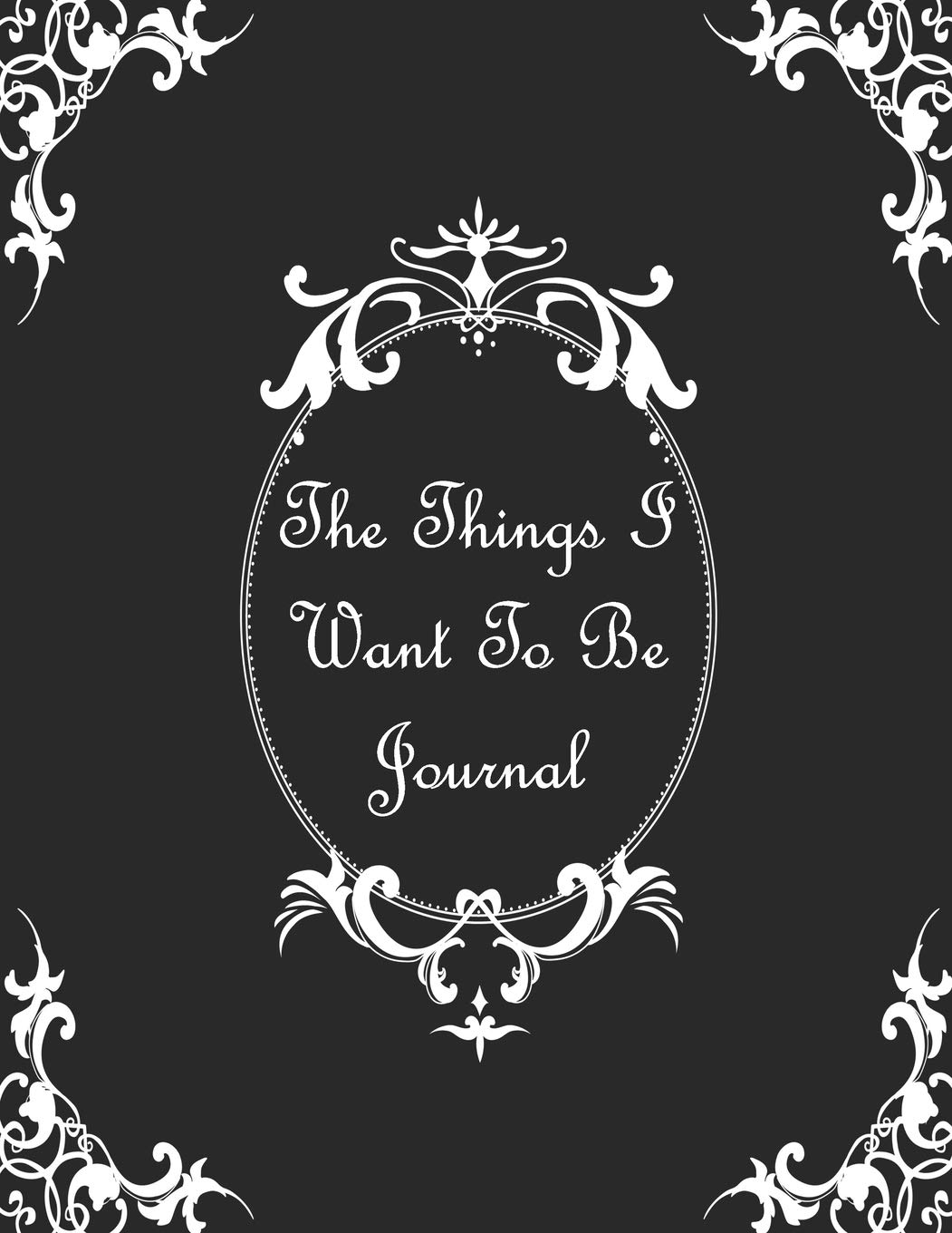 The Things I Want To Be Journal