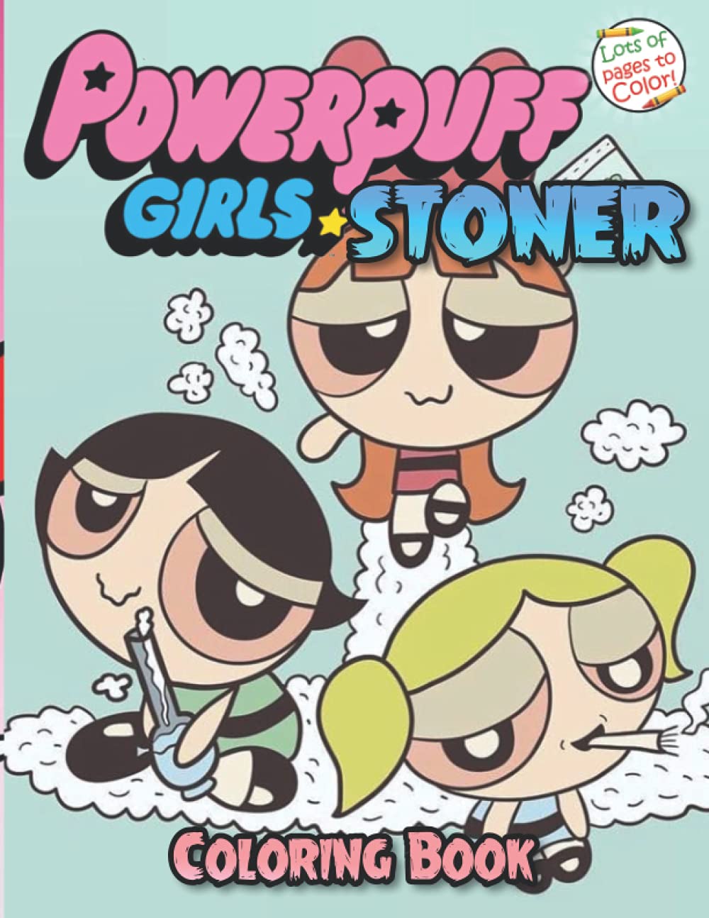 Buy Powerpuff Girls Stoner Coloring Book: Trippy Coloring Book For ...