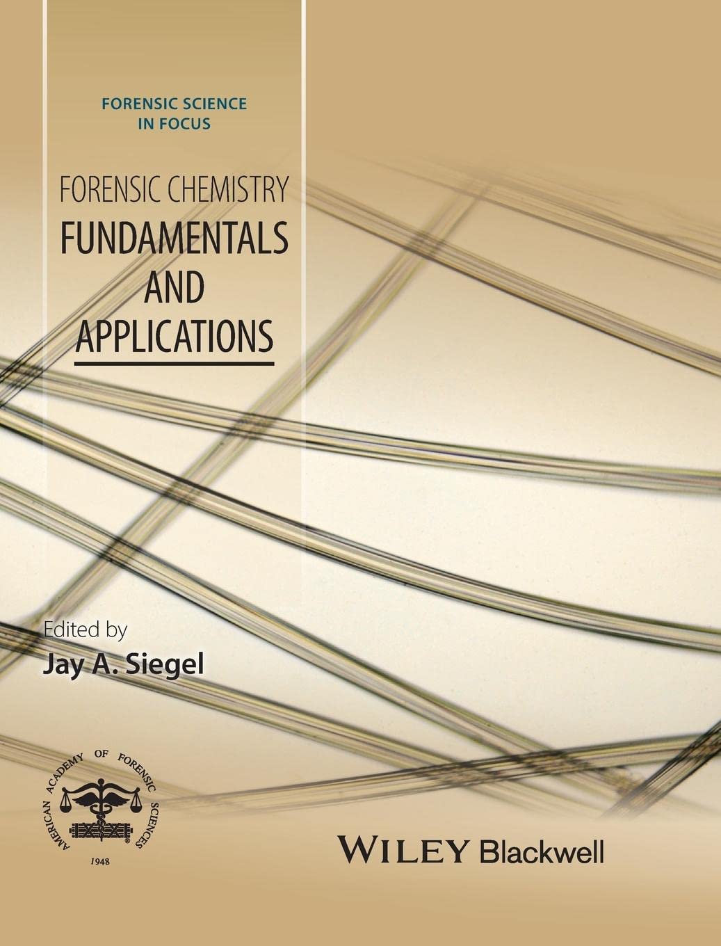Forensic Chemistry: Fundamentals and Applications (Forensic Science in Focus)