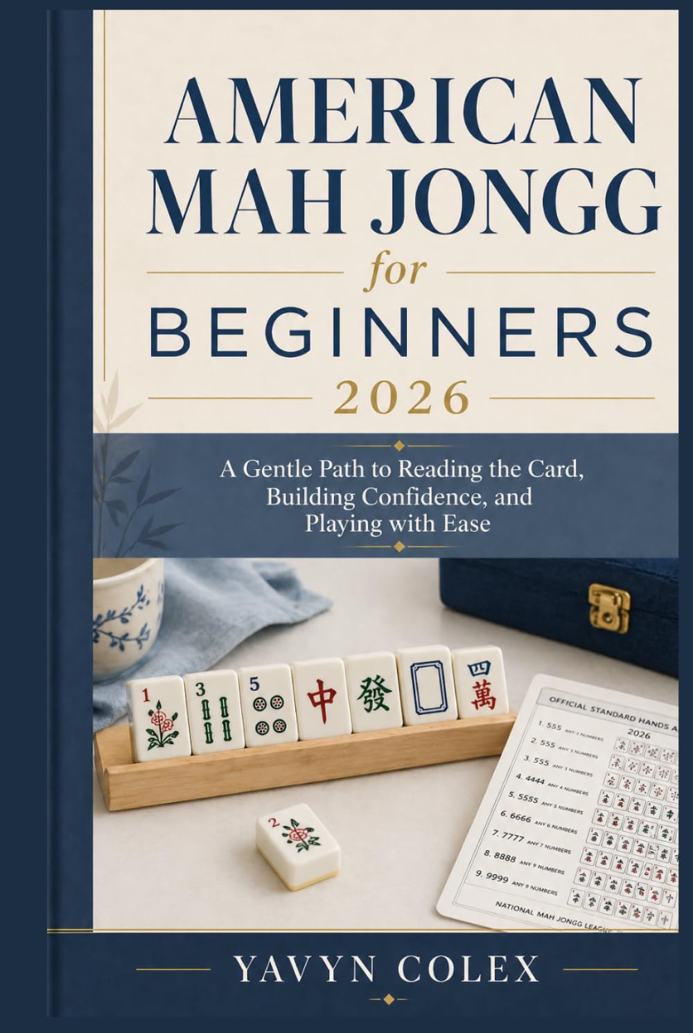 American Mah Jongg for Beginners 2026: A Gentle Path to Reading the Card, Building Confidence, and Playing with Ease