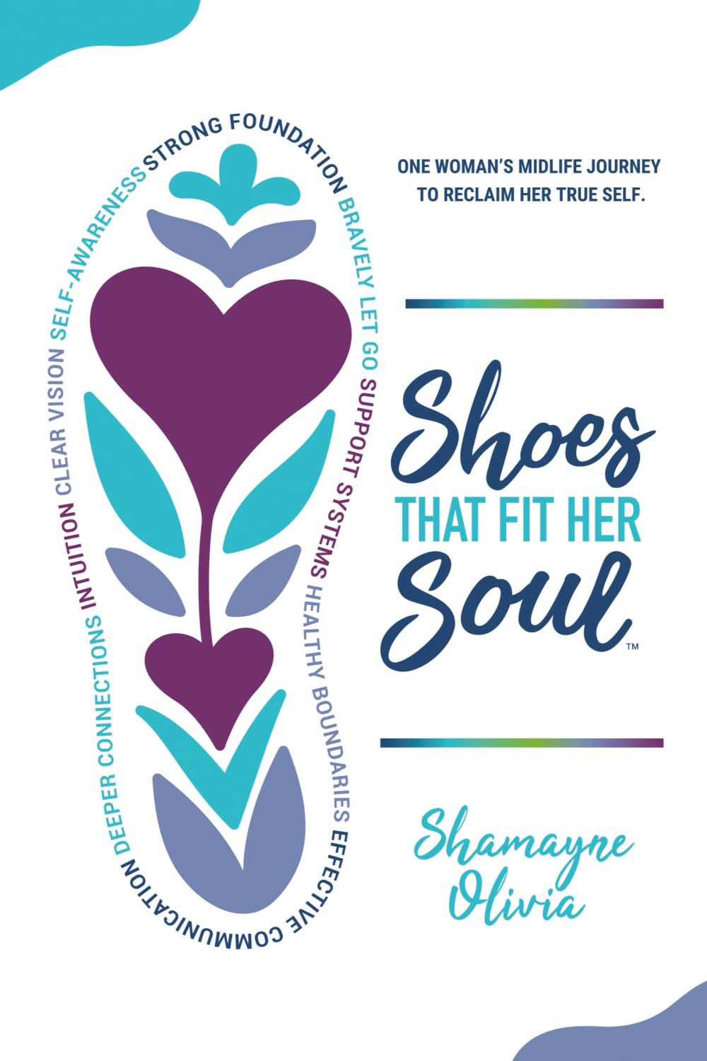 Shoes That Fit Her Soul: One Woman's Midlife Journey to Reclaim Her True Self
