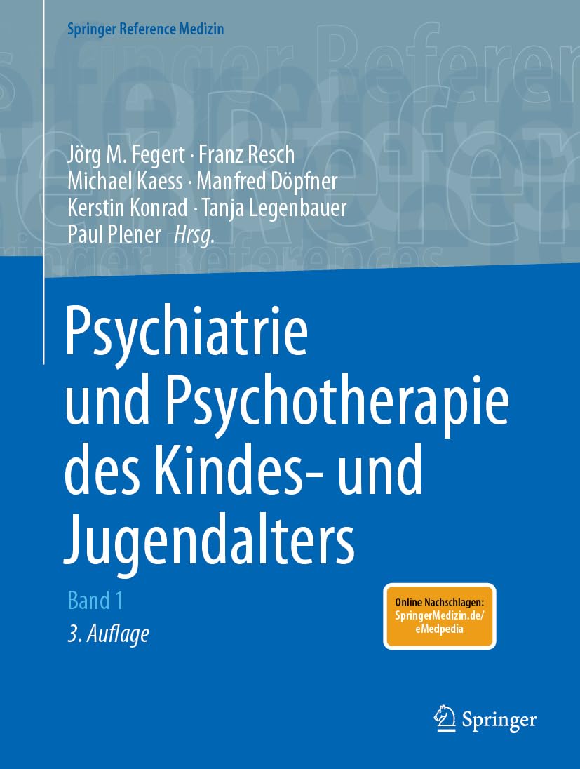 Springer Psychiatrie und Psychotherapie des Kindes- und Jugendalters – Neuauflage (Kinder- und Jugendpsychiatrie und Psychotherapie)