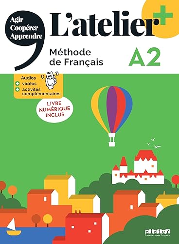 L'atelier. Méthode de Français. A2. Livre. Avec Livre numérique. Per le Scuole superiori. Con didierfle.app: Livre de l'eleve A2 + livre numerique + didierfle.app