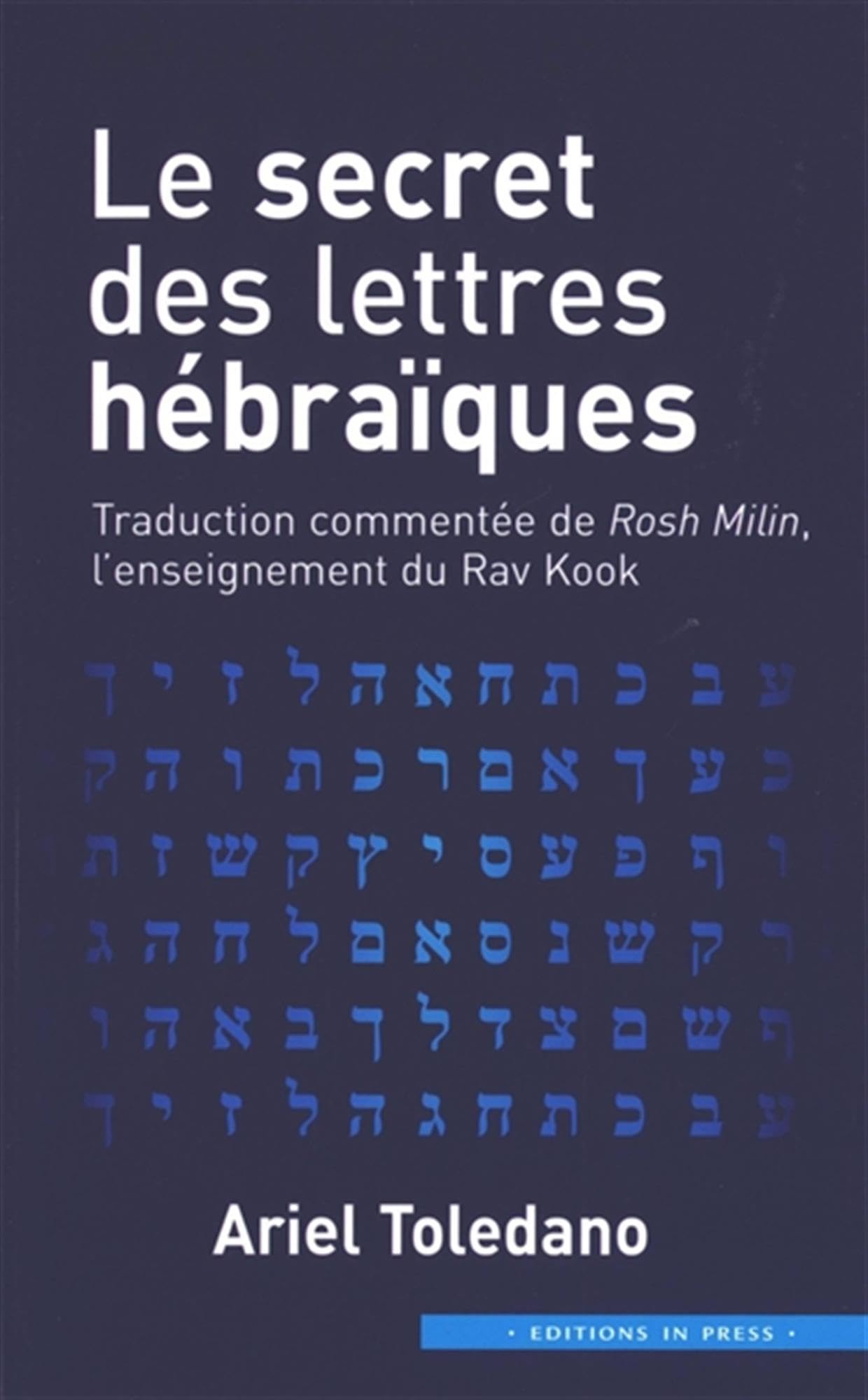 Le secret des lettres hébraïques: Traduction commentée de Rosh Milin, l'enseignement du Rav Kook