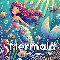 Mermaid Coloring Book: For Kids and Adults B0D876HNK2 Book Cover