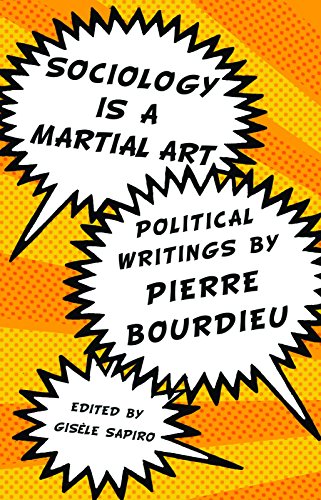 Sociology is a Martial Art: Political Writings by Pierre Bourdieu