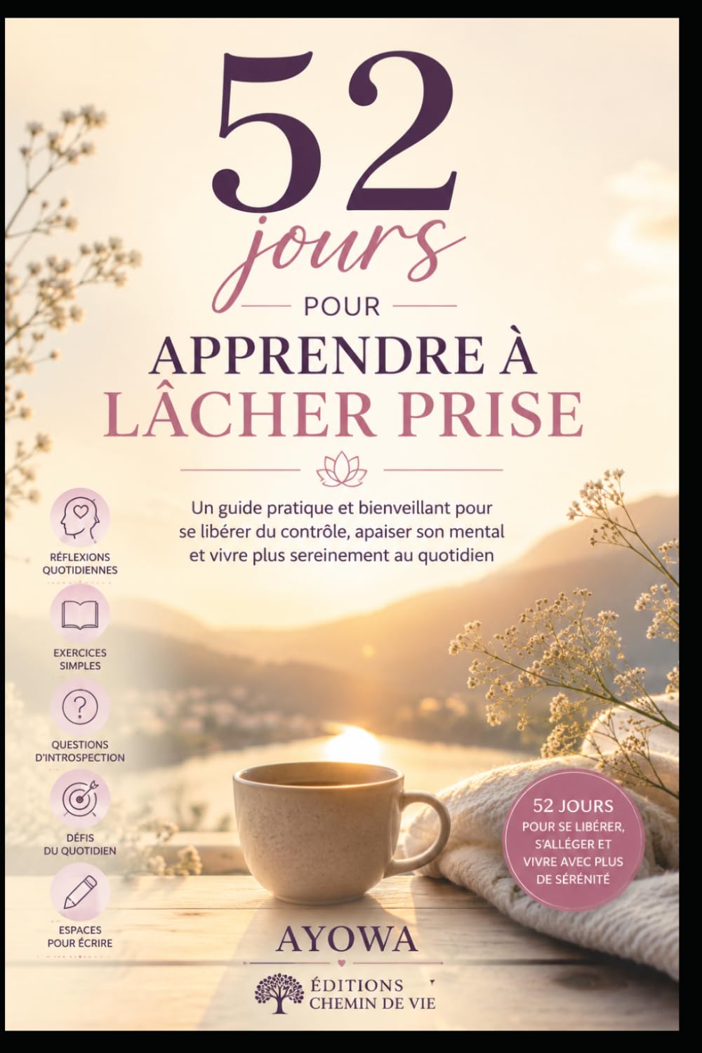 52 jours pour apprendre à lâcher prise: Un guide simple pour relâcher le mental et retrouver plus de paix intérieure (52 jours pour évoluer intérieurement)