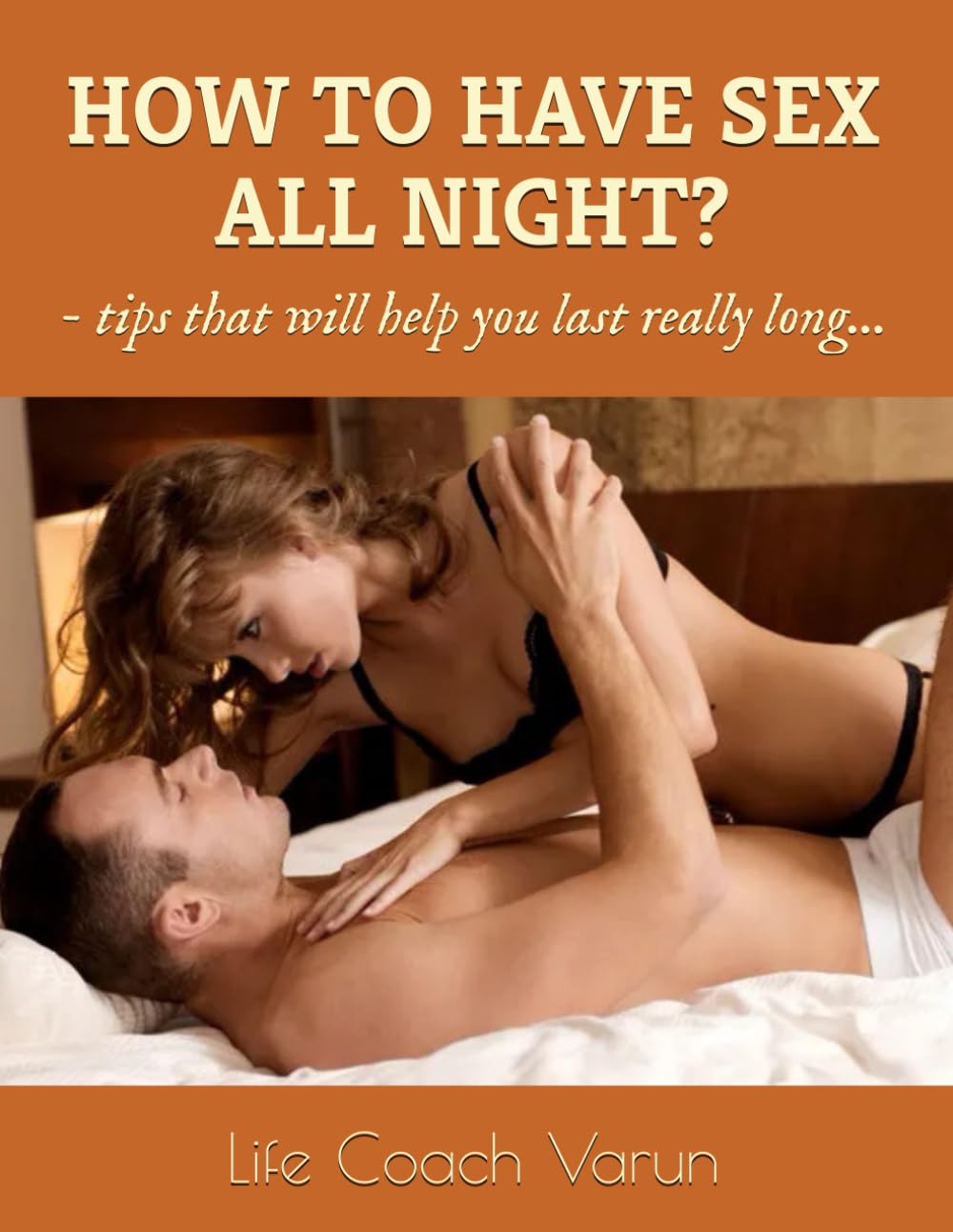 HOW TO HAVE SEX ALL NIGHT?: tips that help you last really long...