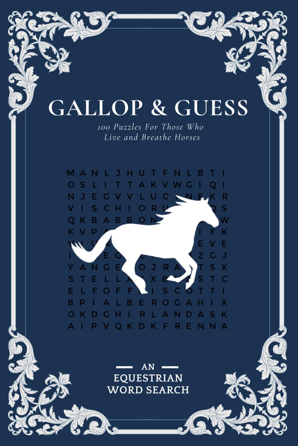 Gallop & Guess: 100 Puzzles For Those Who Live and Breathe Horses: An Equestrian Word Search