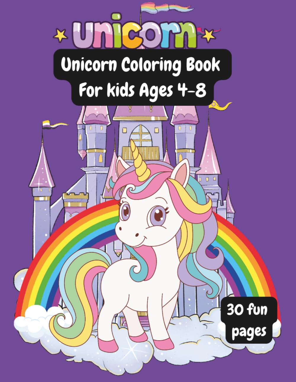 Unicorn Coloring Book: Cute and Easy Unicorn Coloring Pages for Kids Ages 4–8 | Fun Magical Designs for Relaxation and Creativity