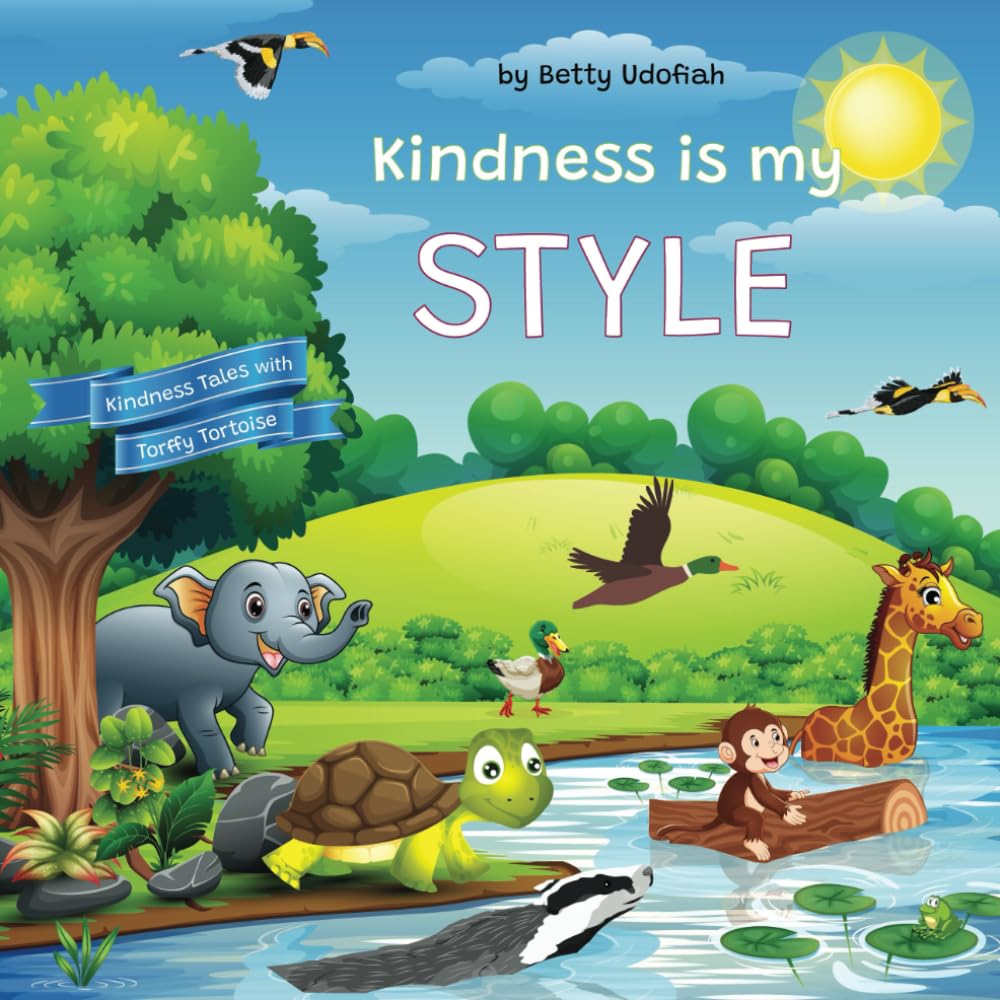 Kindness is my STYLE: Torffy's Tales: Adventures of a Kind-hearted Tortoise