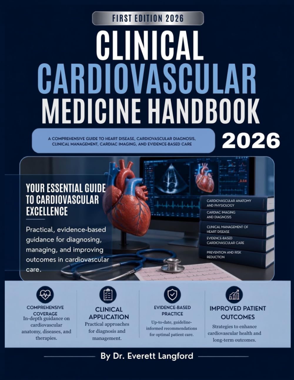 Clinical Cardiovascular Medicine handbook 2026: A Comprehensive Guide to Heart Disease, Cardiovascular Diagnosis, Clinical Management, Cardiac Imaging, and Evidence-Based Care