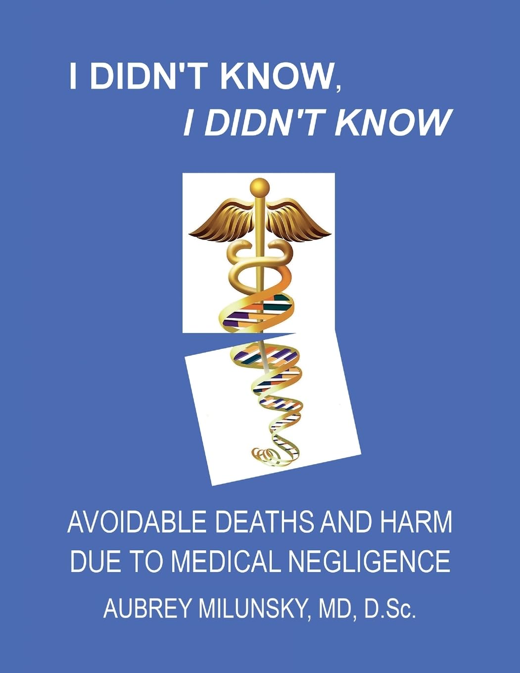 I Didn't Know, I Didn't Know: Avoidable Deaths and Harm due to Medical Negligence