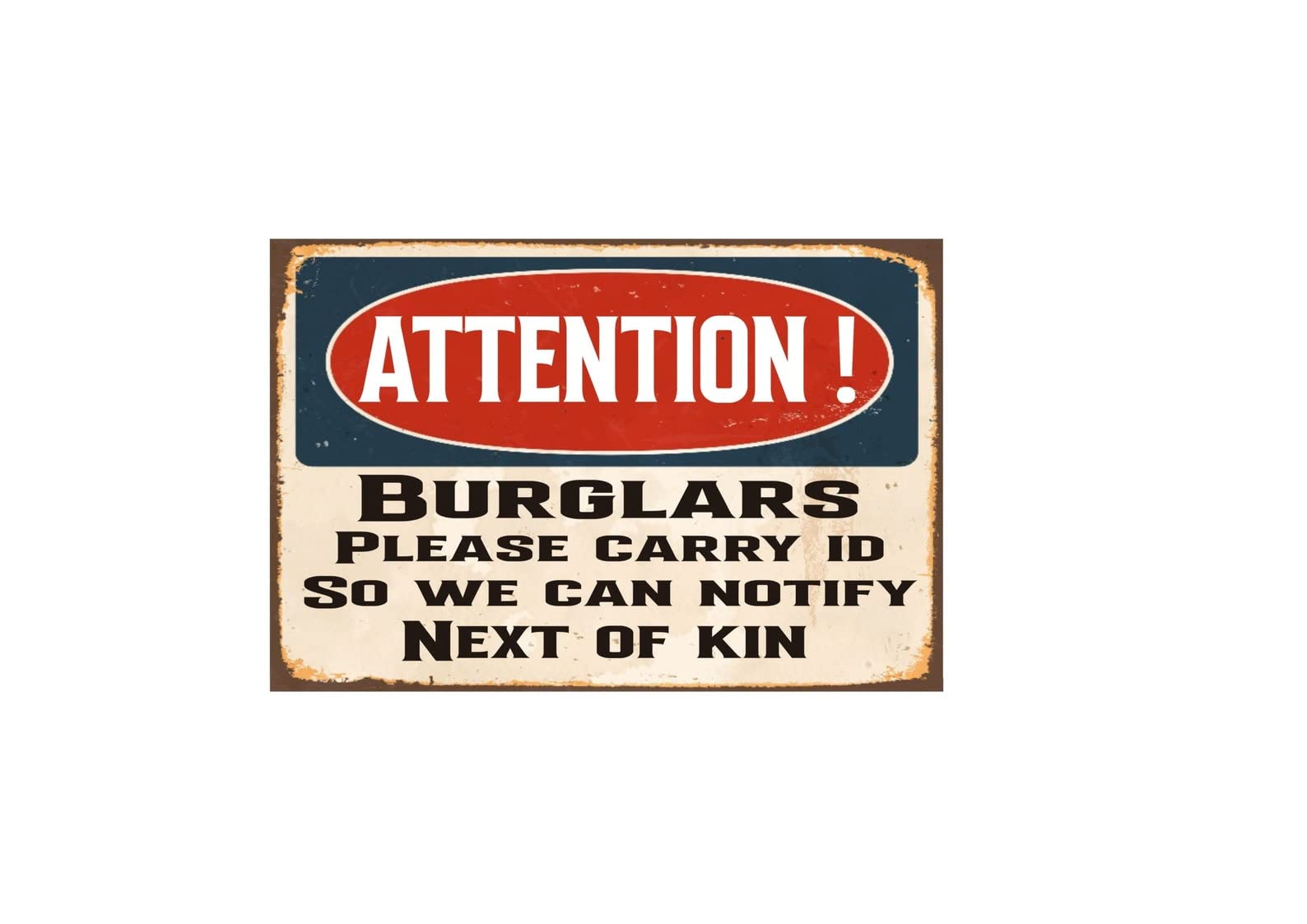 Attention Burglars Please Carry Id Metal Tin Sign Warning Sign Safety Signs Aluminum Sign For Alt Room Decor, Indoor & Outdoor Signs For Home, Office, Work 14x20cm