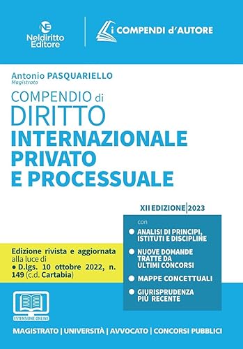 Compendio Di Diritto Internazionale Privato E Processuale 2023: Edizione rivista e aggiornata alla luce del D.lgs. 10 ottobre 2022, n. 149 (c.d. Riforma Cartabia)