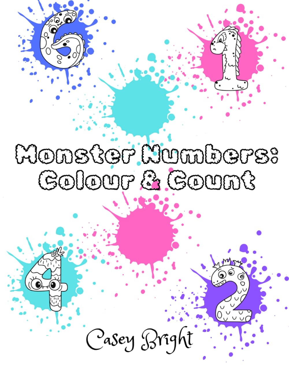 Monster Numbers: Colour & Count: A Fun Monster-Themed Colouring Book for Early Learners