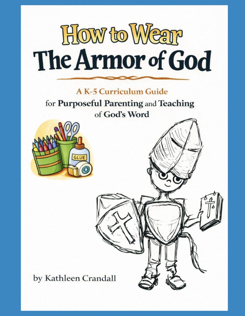 The Armor That Shines Curriculum Guide: K-5 Curriculum Guide - Learning all about God's Armor