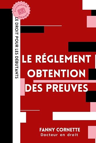 Obtention des preuves entre les États membres de l'Union européenne: Explications du Règlement (UE) 2020/1783 du 25 novembre 2020
