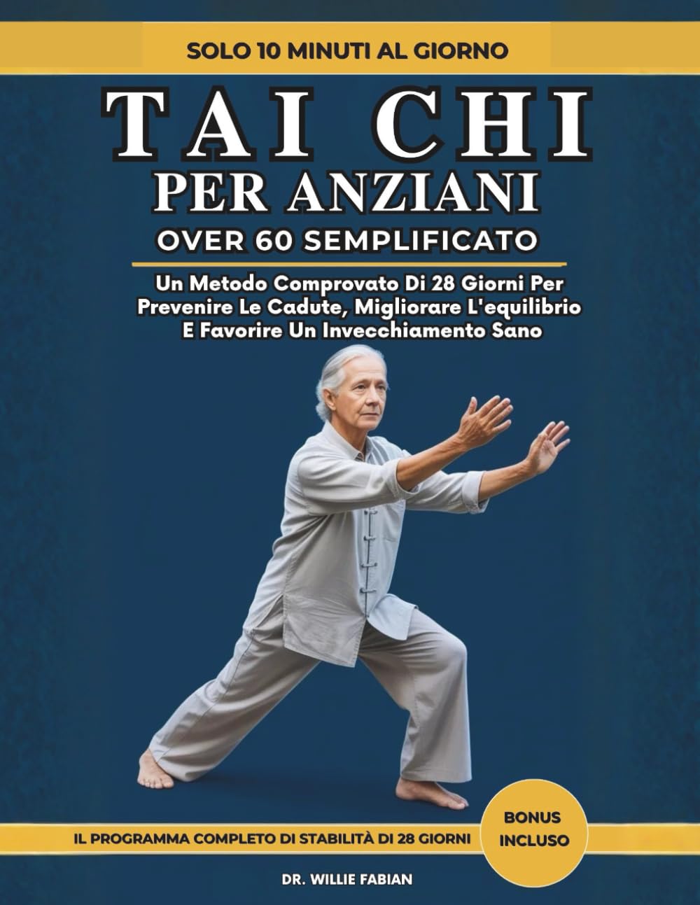 Tai Chi Per Anziani Over 60 Semplificato: Un Metodo Comprovato Di 28 Giorni Per Prevenire Le Cadute, Migliorare L'equilibrio E Favorire Un Invecchiamento Sano