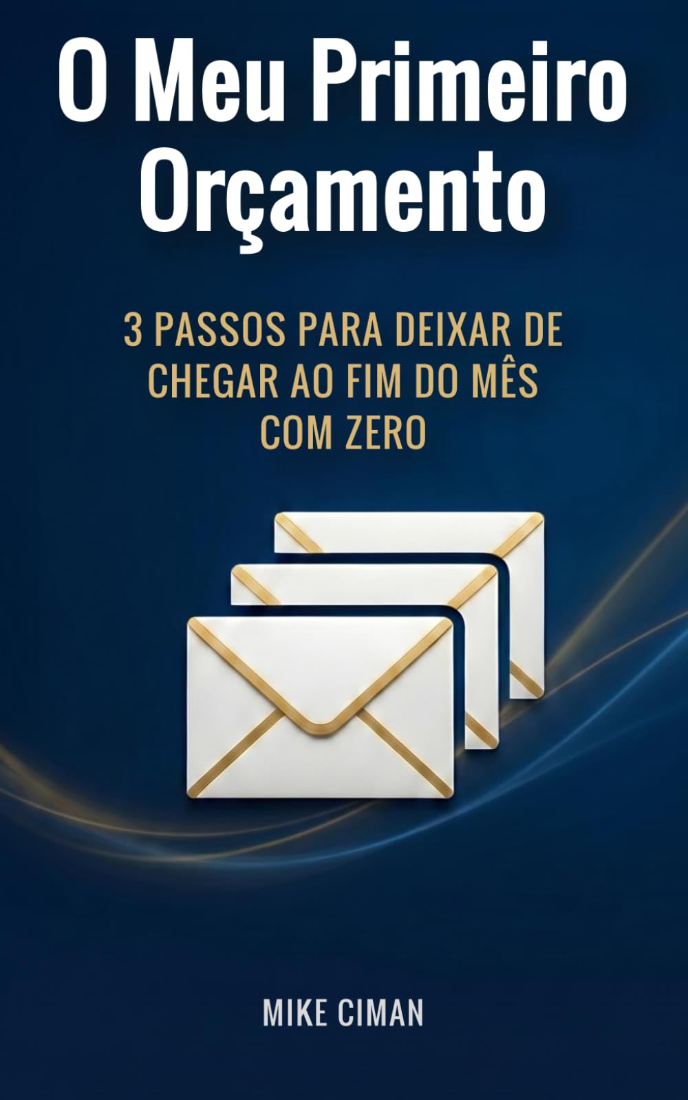 O Meu Primeiro Orçamento: 3 Passos Para Deixar De Chegar Ao Fim Do Mês Com Zero