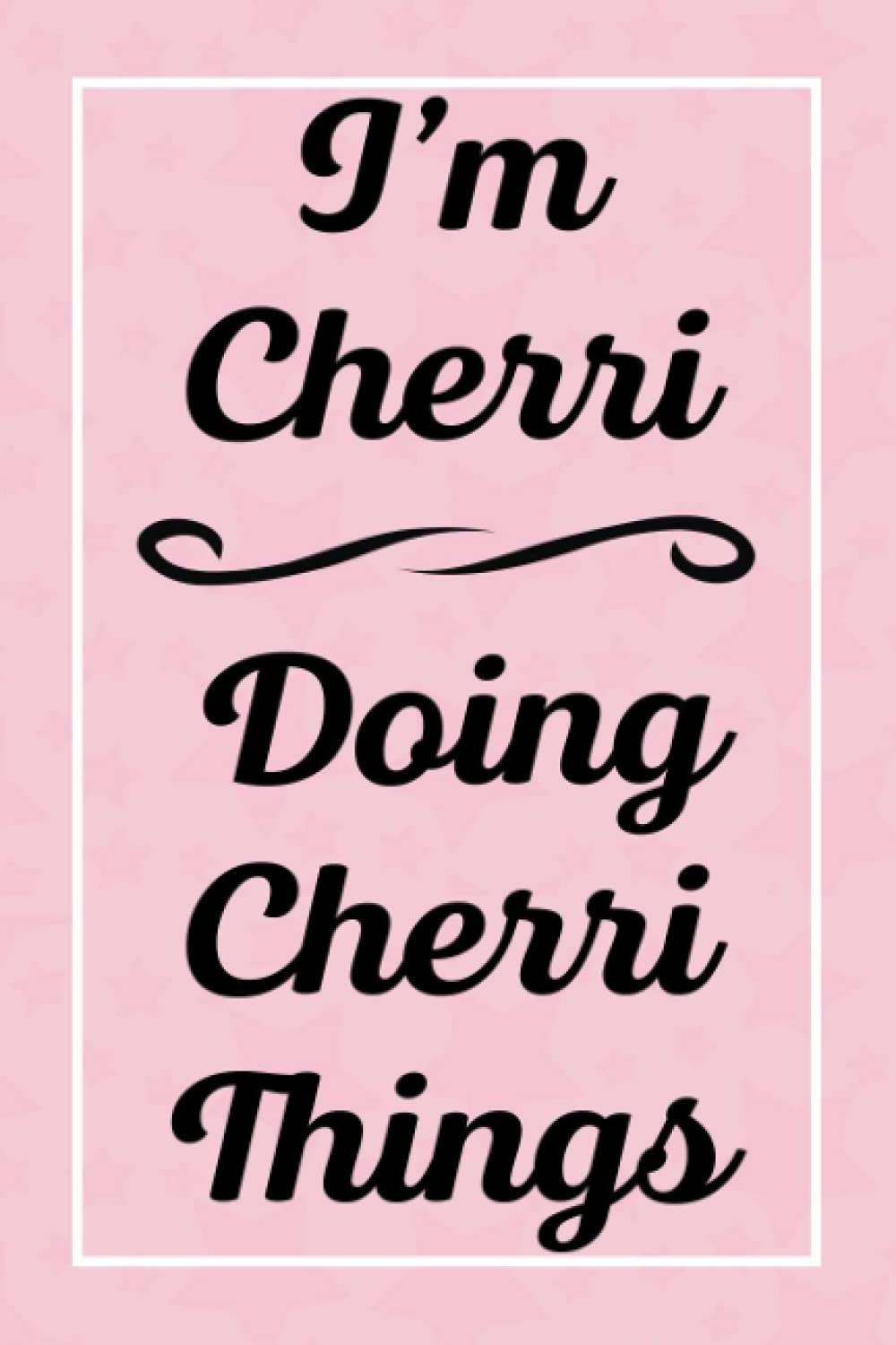 I'm Cherri Doing Cherri Things: Perfect for Sketching Drawing Noting and Writing, 120 Pages, 6x9