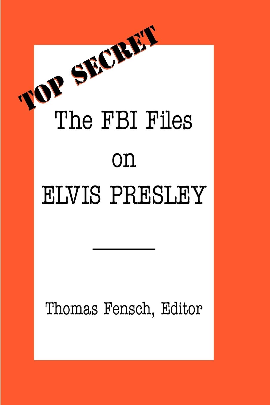 The FBI Files on Elvis Presley (Top Secret (New Century))