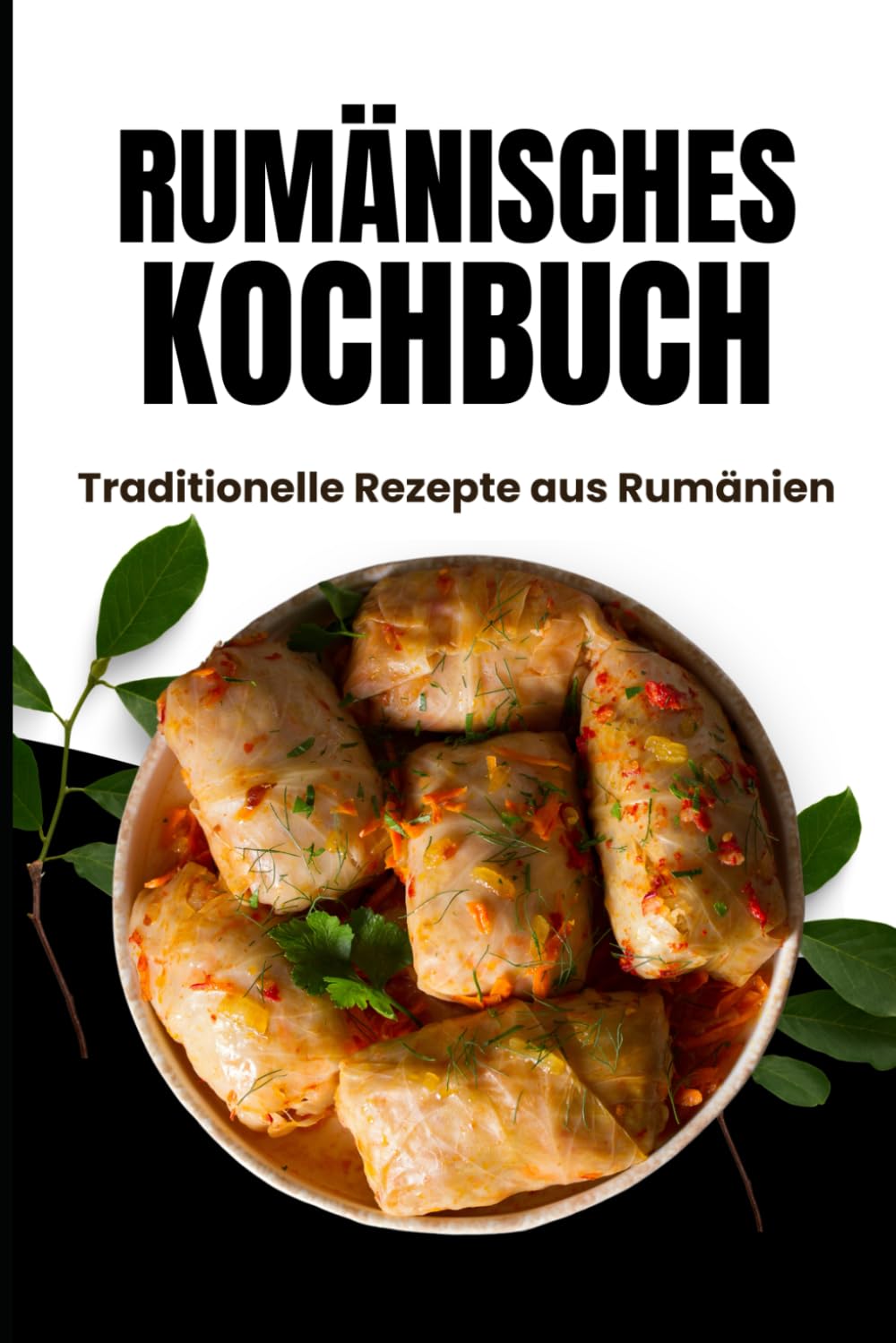 Rumänisches Kochbuch: Traditionelle Rezepte aus Rumänien