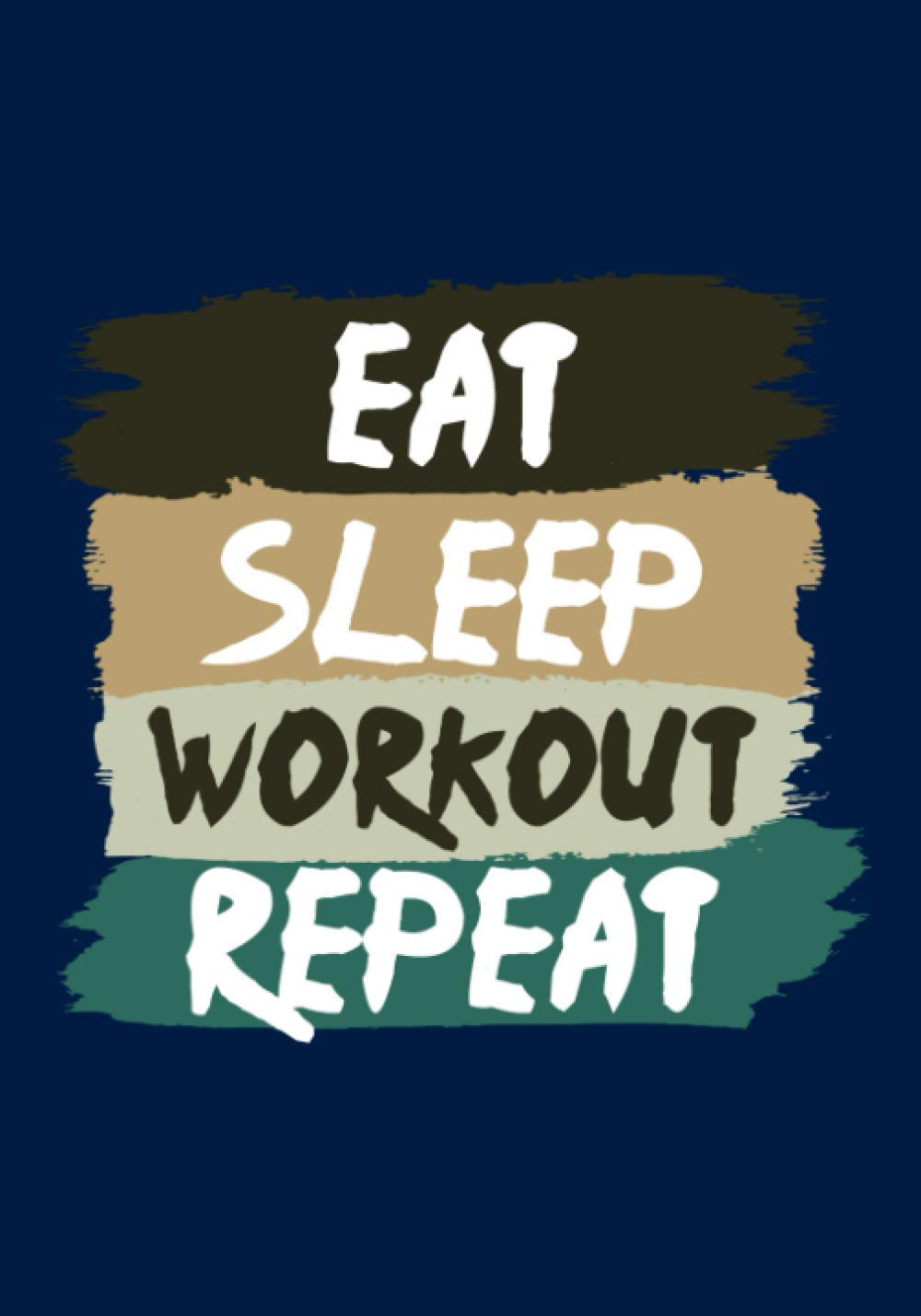 eat sleep workout repeat: Journal de musculation | planifiez vos entraînements et suivez vos progrès | carnet d'entraînement | atteignez vos objectifs | explosez vos performances