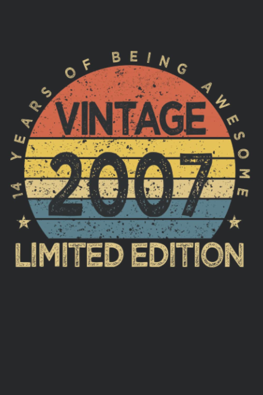 Vintage 2007 Limited Edition 14 Years Old Notebook: 14 Years Old Vintage 14th Birthday 120 Lined Pages Journal