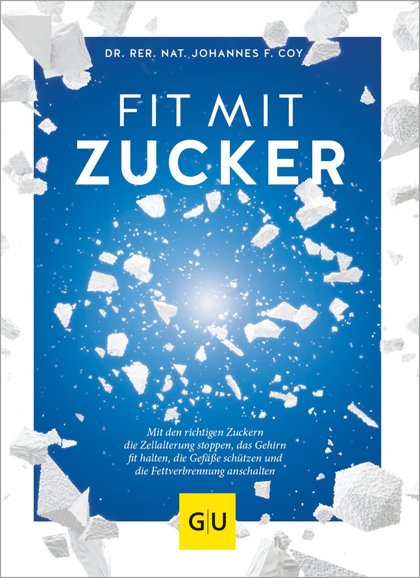 Fit mit Zucker: Mit den richtigen Zuckern die Zellalterung stoppen, das Gehirn fit halten, die Gefäße schützen und die Fettverbrennung anschalten
