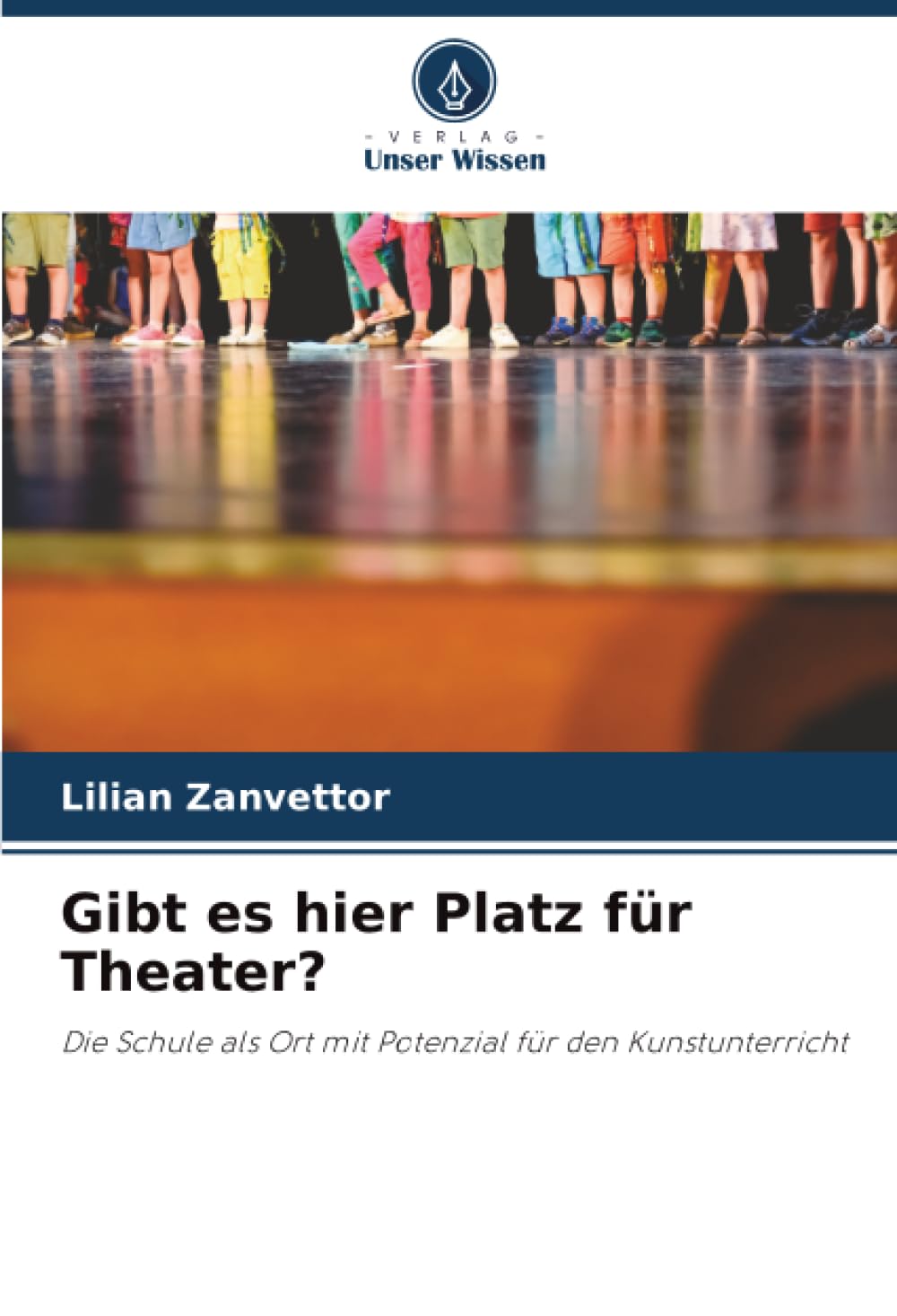 Gibt es hier Platz für Theater?: Die Schule als Ort mit Potenzial für den Kunstunterricht