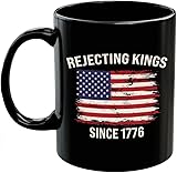 Reject Kings Since 1776 Coffee Mug – Pro-Democracy Accent Cup, Anti-Authoritarian...